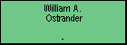 William A.  Ostrander